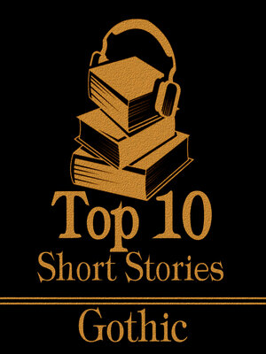 cover image of The Top 10 Short Stories: Gothic